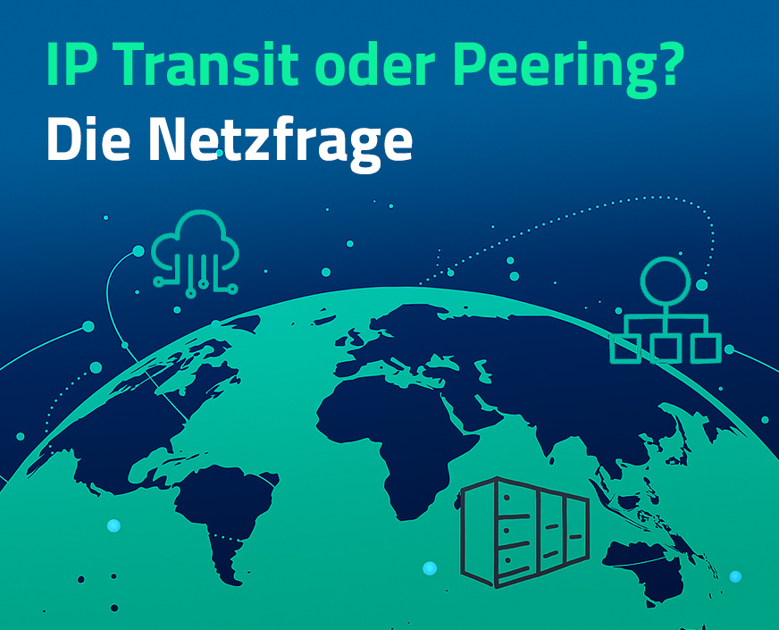 IP Transit vs. Peering – Unterschiede, Einsatzgebiete und was wirklich zählt