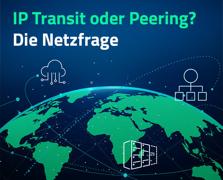 IP Transit vs. Peering – Unterschiede, Einsatzgebiete und was wirklich zählt